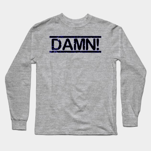 DAMN! Blue Funny Long Sleeve T-Shirt by MarVenDesignes